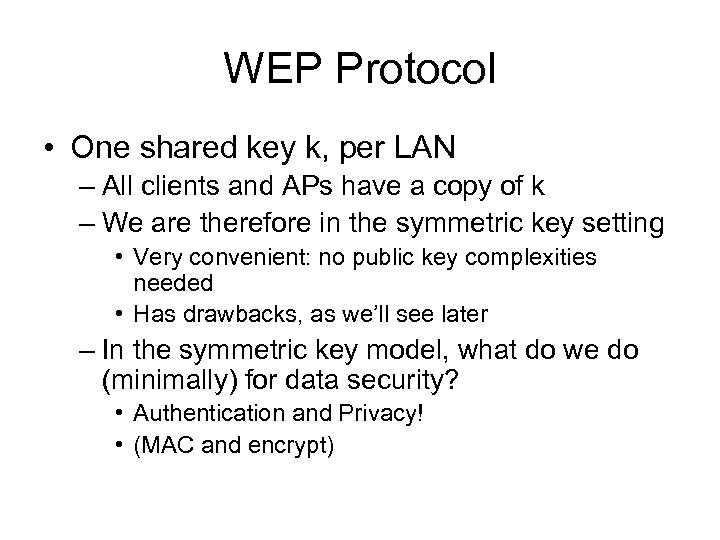 WEP Protocol • One shared key k, per LAN – All clients and APs