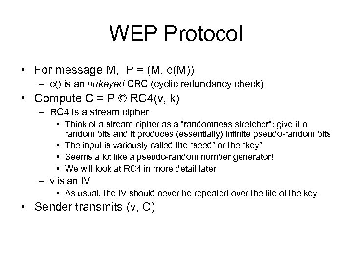WEP Protocol • For message M, P = (M, c(M)) – c() is an