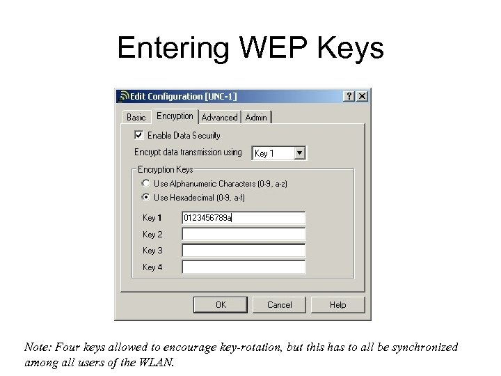 Entering WEP Keys Note: Four keys allowed to encourage key-rotation, but this has to