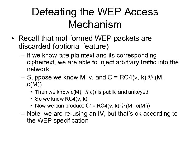 Defeating the WEP Access Mechanism • Recall that mal-formed WEP packets are discarded (optional