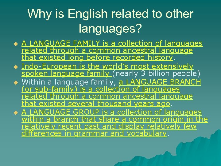 Why is English related to other languages? u u A LANGUAGE FAMILY is a