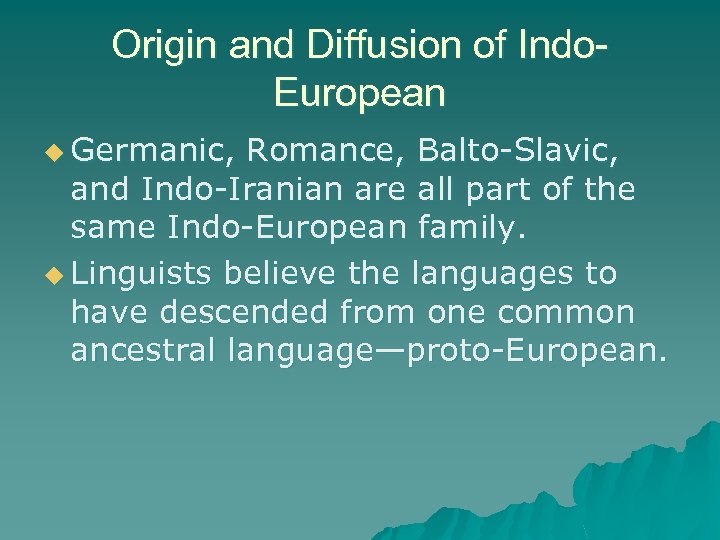 Origin and Diffusion of Indo. European u Germanic, Romance, Balto-Slavic, and Indo-Iranian are all