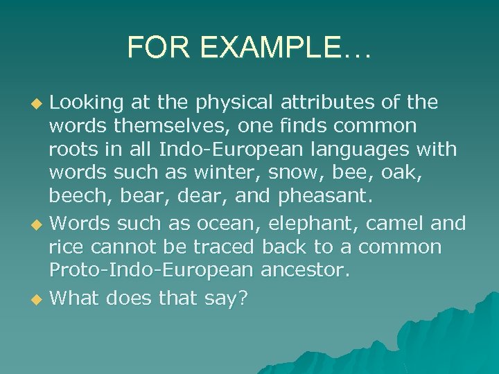 FOR EXAMPLE… Looking at the physical attributes of the words themselves, one finds common