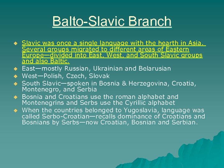 Balto-Slavic Branch u u u Slavic was once a single language with the hearth