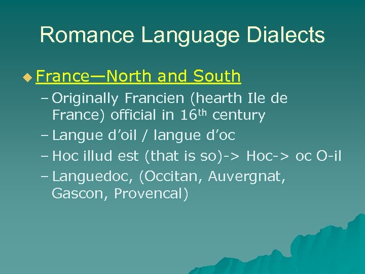 Romance Language Dialects u France—North and South – Originally Francien (hearth Ile de France)