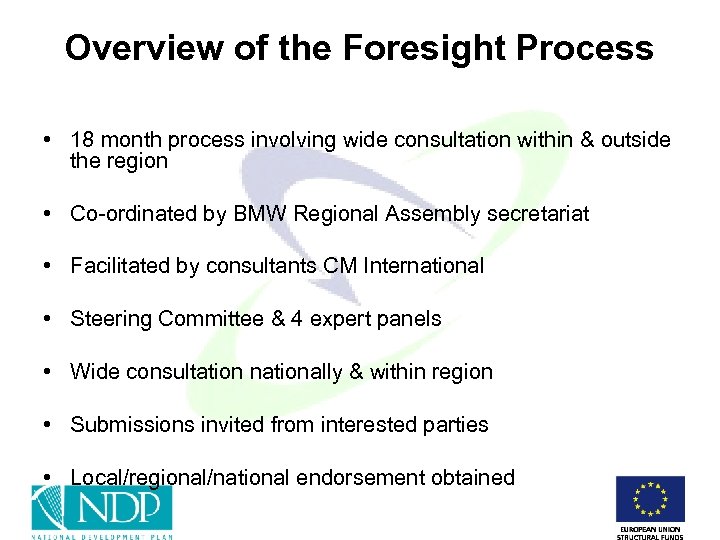 Overview of the Foresight Process • 18 month process involving wide consultation within &