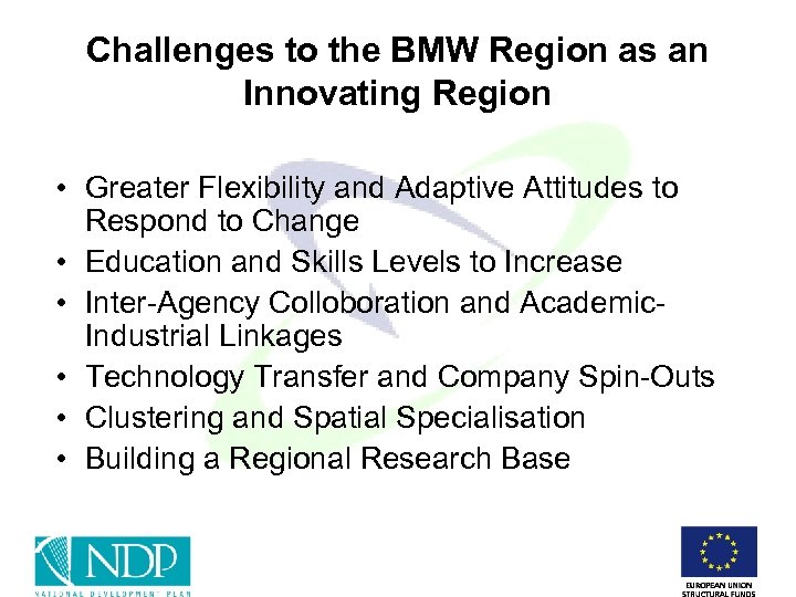 Challenges to the BMW Region as an Innovating Region • Greater Flexibility and Adaptive
