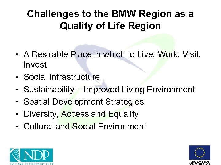Challenges to the BMW Region as a Quality of Life Region • A Desirable