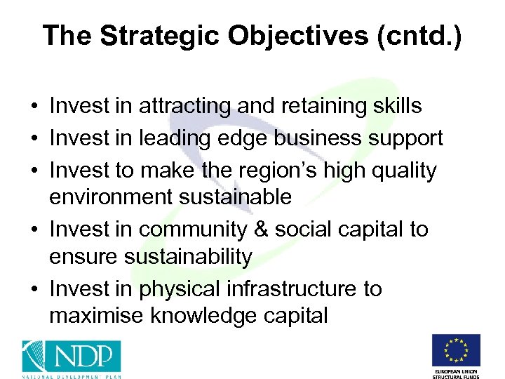 The Strategic Objectives (cntd. ) • Invest in attracting and retaining skills • Invest
