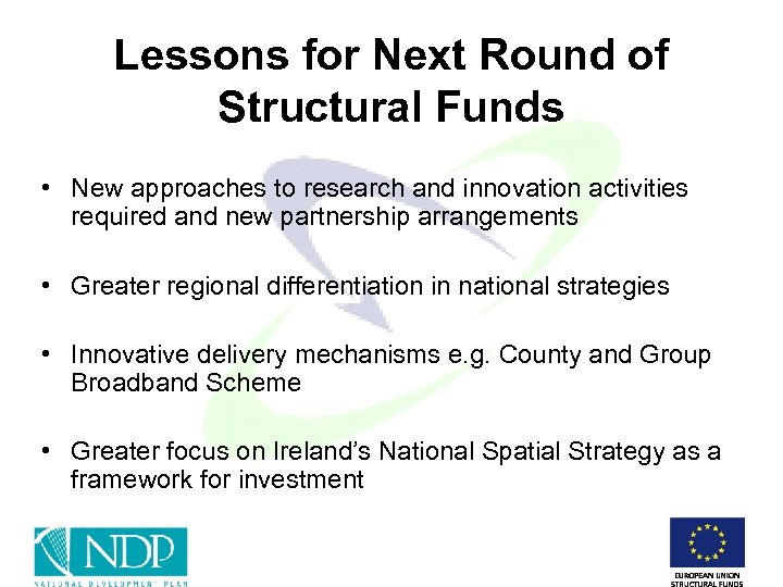 Lessons for Next Round of Structural Funds • New approaches to research and innovation