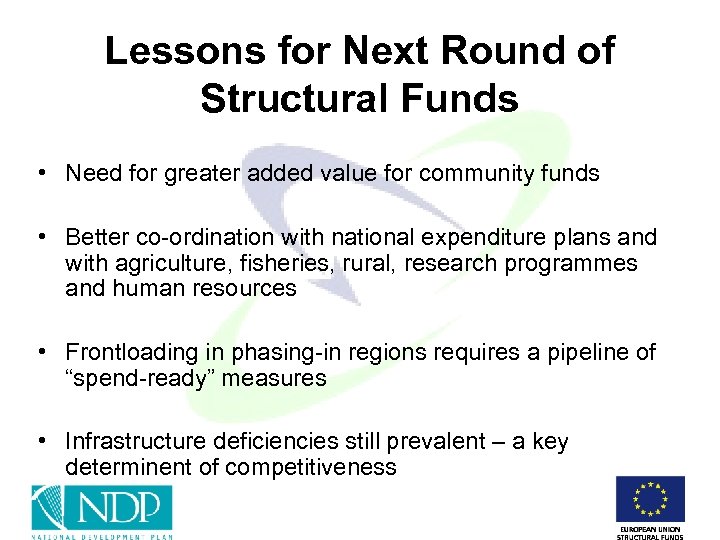 Lessons for Next Round of Structural Funds • Need for greater added value for