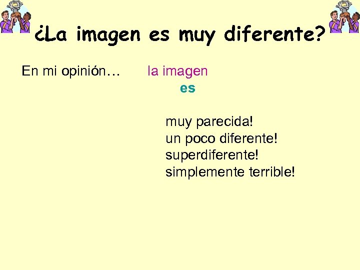 ¿La imagen es muy diferente? En mi opinión… la imagen es muy parecida! un