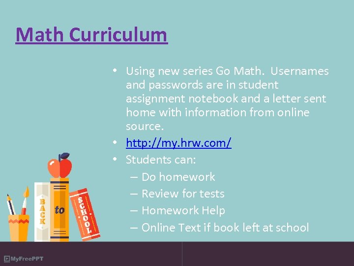 Math Curriculum • Using new series Go Math. Usernames and passwords are in student