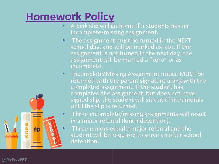 Homework Policy • A pink slip will go home if a students has an