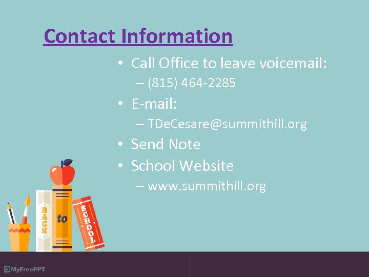 Contact Information • Call Office to leave voicemail: – (815) 464 -2285 • E-mail: