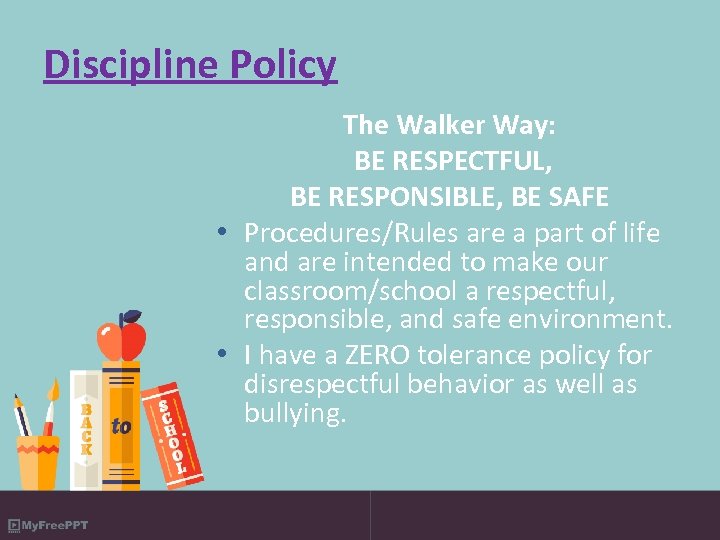 Discipline Policy The Walker Way: BE RESPECTFUL, BE RESPONSIBLE, BE SAFE • Procedures/Rules are