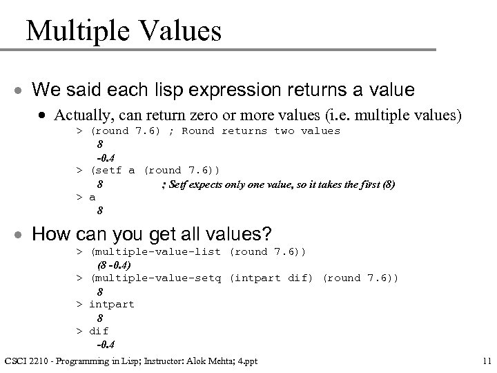 Multiple Values · We said each lisp expression returns a value · Actually, can