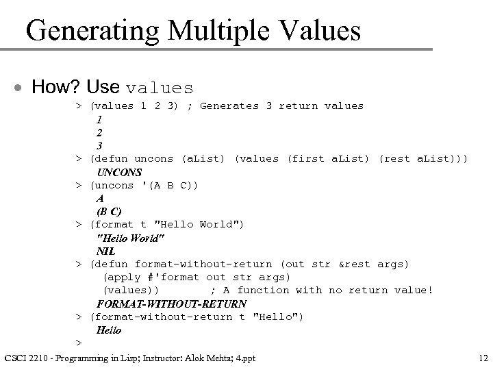 Generating Multiple Values · How? Use values > (values 1 2 3) ; Generates