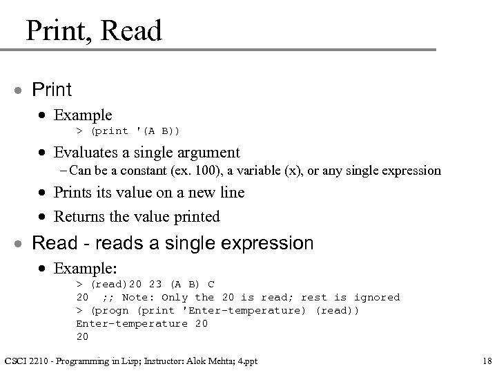 Print, Read · Print · Example > (print '(A B)) · Evaluates a single