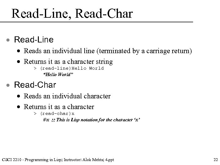 Read-Line, Read-Char · Read-Line · Reads an individual line (terminated by a carriage return)