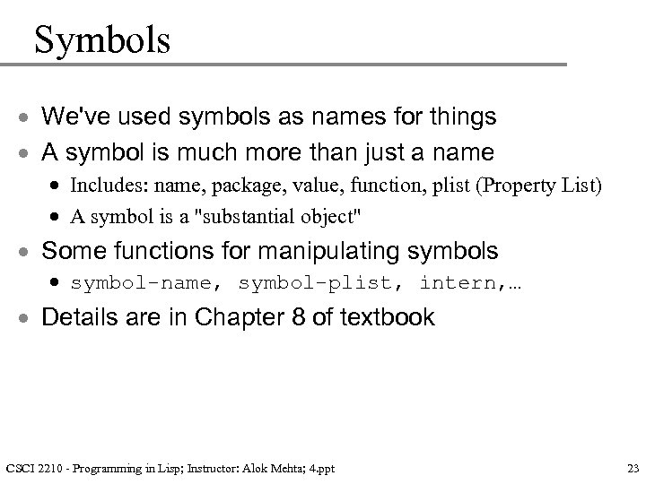 Symbols · We've used symbols as names for things · A symbol is much