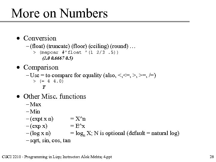 More on Numbers · Conversion – (float) (truncate) (floor) (ceiling) (round) … > (mapcar