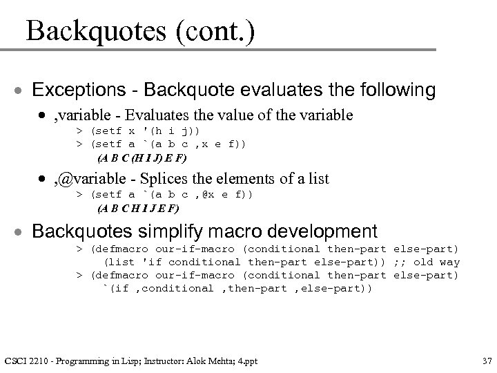 Backquotes (cont. ) · Exceptions - Backquote evaluates the following · , variable -