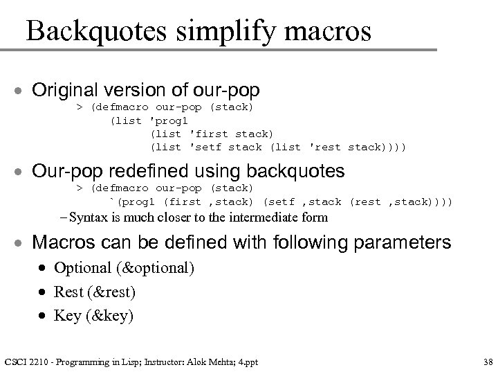Backquotes simplify macros · Original version of our-pop > (defmacro our-pop (stack) (list 'prog