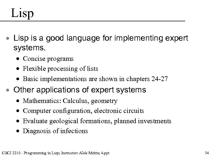 Lisp · Lisp is a good language for implementing expert systems. · Concise programs