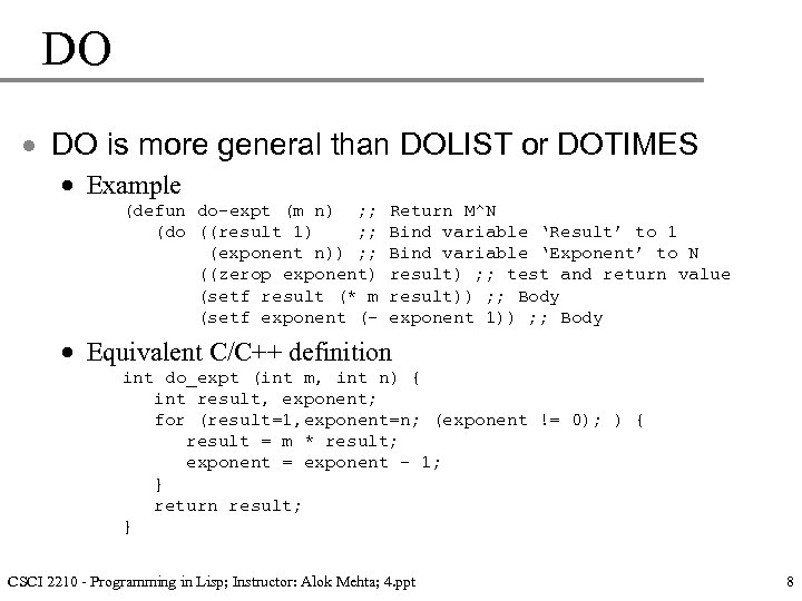 DO · DO is more general than DOLIST or DOTIMES · Example (defun do-expt