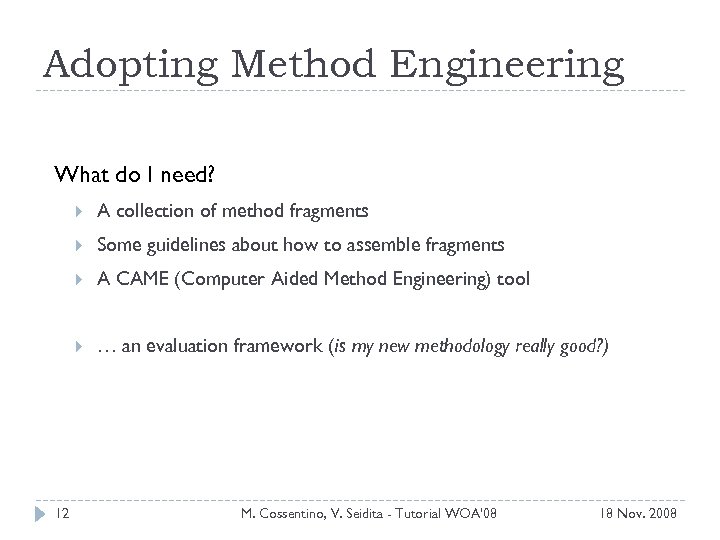 Adopting Method Engineering What do I need? Some guidelines about how to assemble fragments