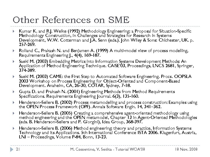 Other References on SME Kumar K. and R. J. Welke (1992) Methodology Engineering: a