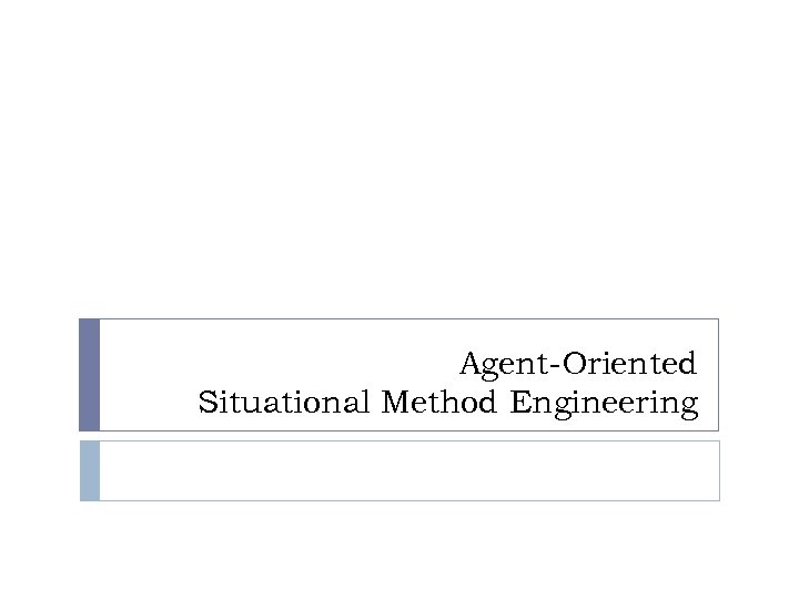 Agent-Oriented Situational Method Engineering 