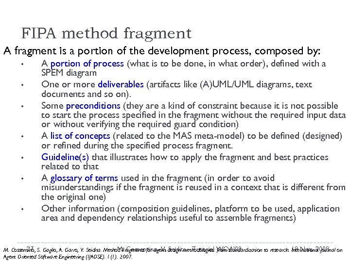 FIPA method fragment A fragment is a portion of the development process, composed by: