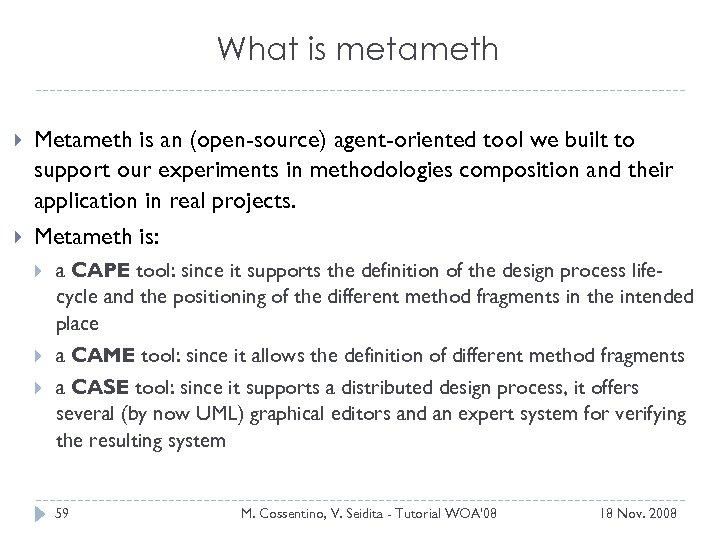 What is metameth Metameth is an (open-source) agent-oriented tool we built to support our