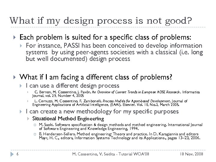 What if my design process is not good? Each problem is suited for a