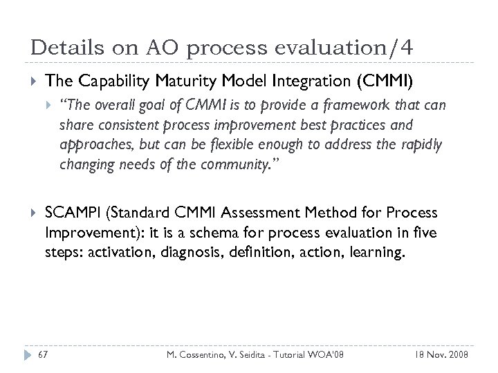 Details on AO process evaluation/4 The Capability Maturity Model Integration (CMMI) “The overall goal