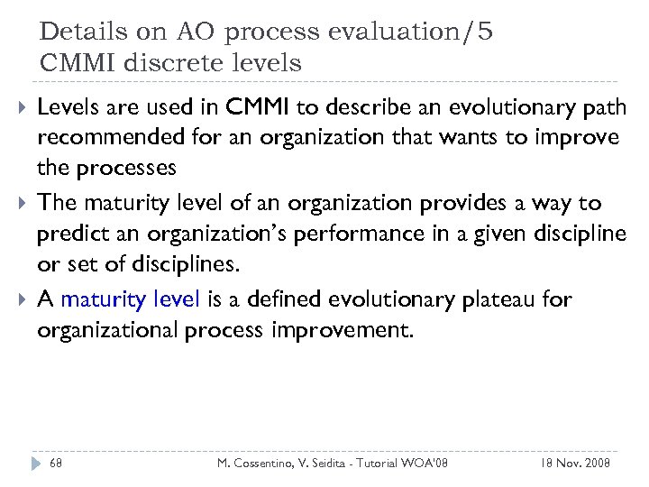 Details on AO process evaluation/5 CMMI discrete levels Levels are used in CMMI to