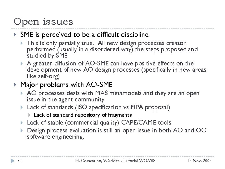 Open issues SME is perceived to be a difficult discipline This is only partially