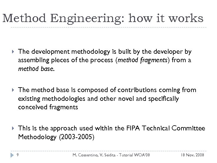 Method Engineering: how it works The development methodology is built by the developer by