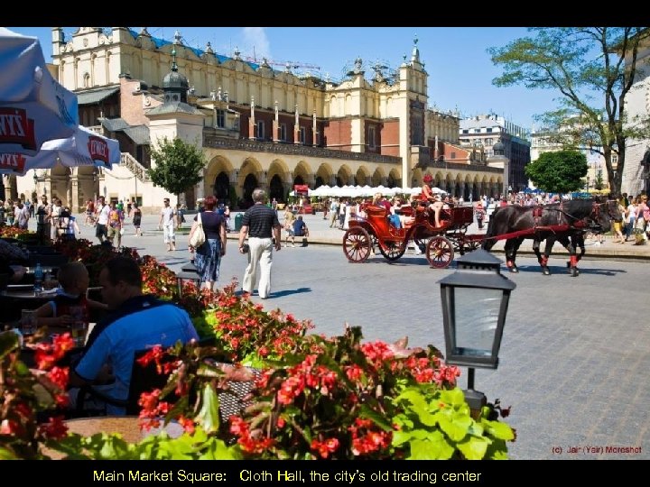 Main Market Square: Cloth Hall, the city’s old trading center 
