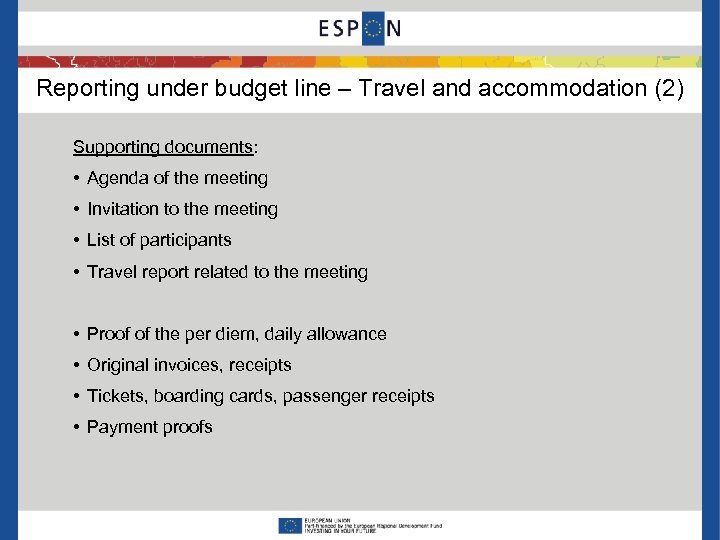 Reporting under budget line – Travel and accommodation (2) Supporting documents: • Agenda of