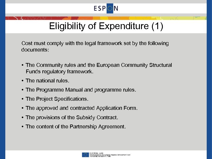 Eligibility of Expenditure (1) Cost must comply with the legal framework set by the