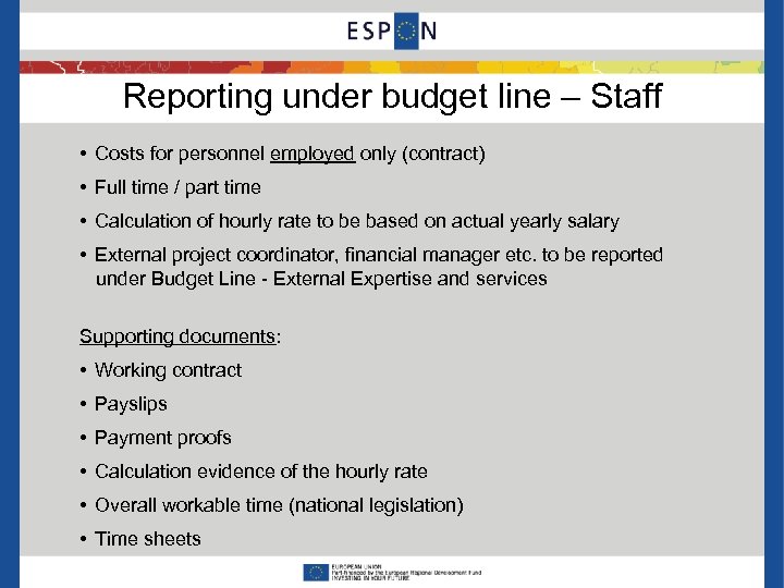 Reporting under budget line – Staff • Costs for personnel employed only (contract) •