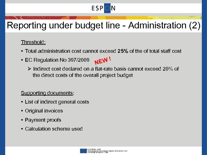Reporting under budget line - Administration (2) Threshold: • Total administration cost cannot exceed