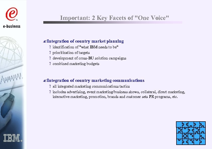 Important: 2 Key Facets of "One Voice" ? Integration of country market planning ?