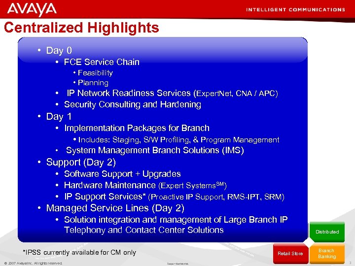 Centralized Highlights • Day 0 • FCE Service Chain • Feasibility • Planning •