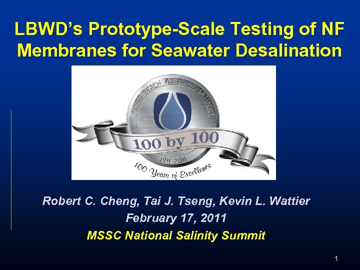LBWD’s Prototype-Scale Testing of NF Membranes for Seawater Desalination Robert C. Cheng, Tai J.