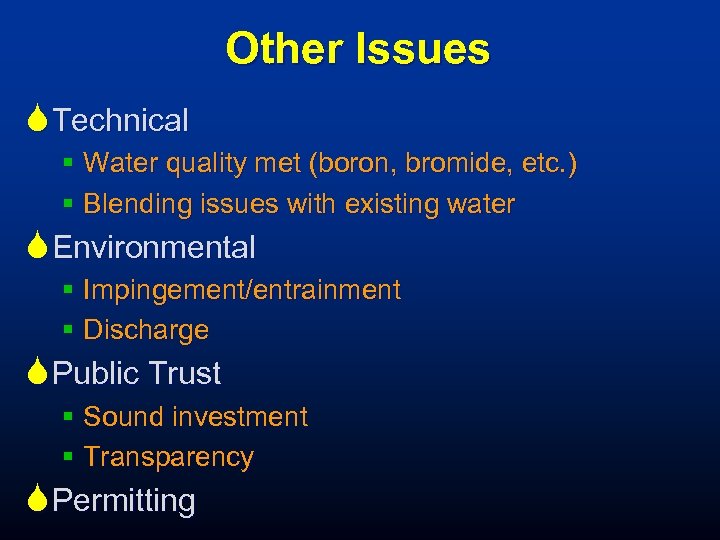 Other Issues S Technical § Water quality met (boron, bromide, etc. ) § Blending