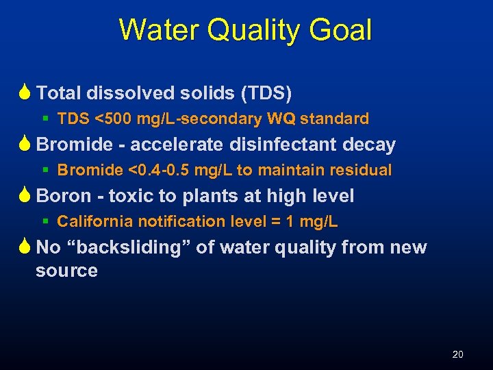 Water Quality Goal S Total dissolved solids (TDS) § TDS <500 mg/L-secondary WQ standard